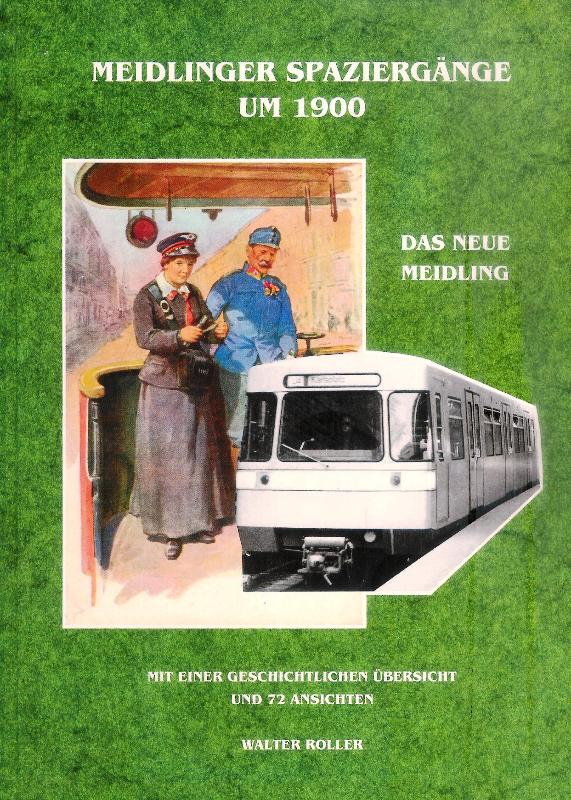 Meidlinger Spaziergänge um 1900. Das neue Meidling. Mit einer geschichtlichen Übersicht und 72 Ansichten. 1. Auflage.