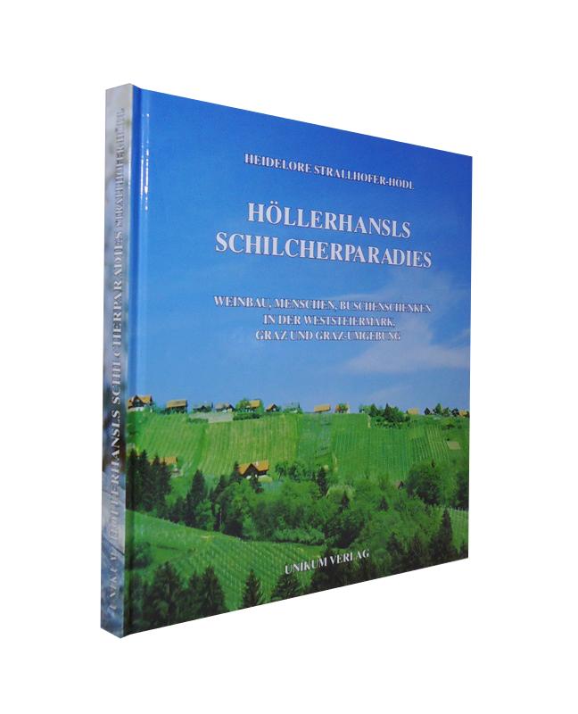 Höllerhansls Schilcherparadies. Weinbau Menschen Buschenschenken in der Weststeiermark, Graz und Graz-Umgebung.