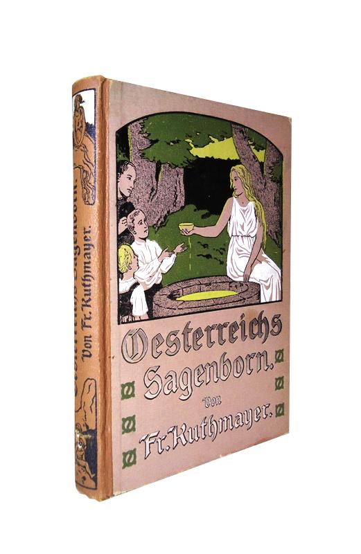 Österreichs Sagenborn. Für die Jugend und das Volk ausgewählt und neu erzählt.