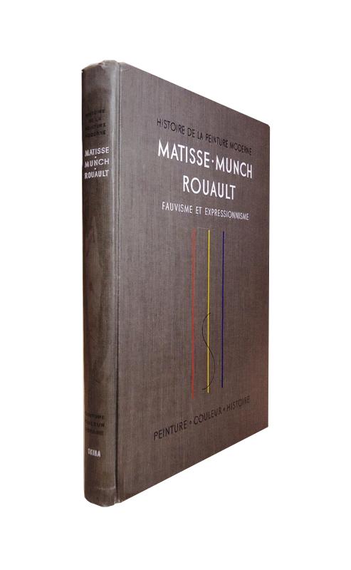 Matisse, Munch, Rouault. Fauvisme et expressionisme. Textes et documentation par Maurice Raynal, Arnold Rüdlinger, Hans Bolliger, Jacques Lassaigne. Introduction de Georg Schmidt.