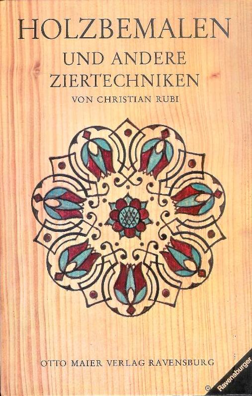 Holzbemalen und andere Ziertechniken. Ein Lehrbuch.