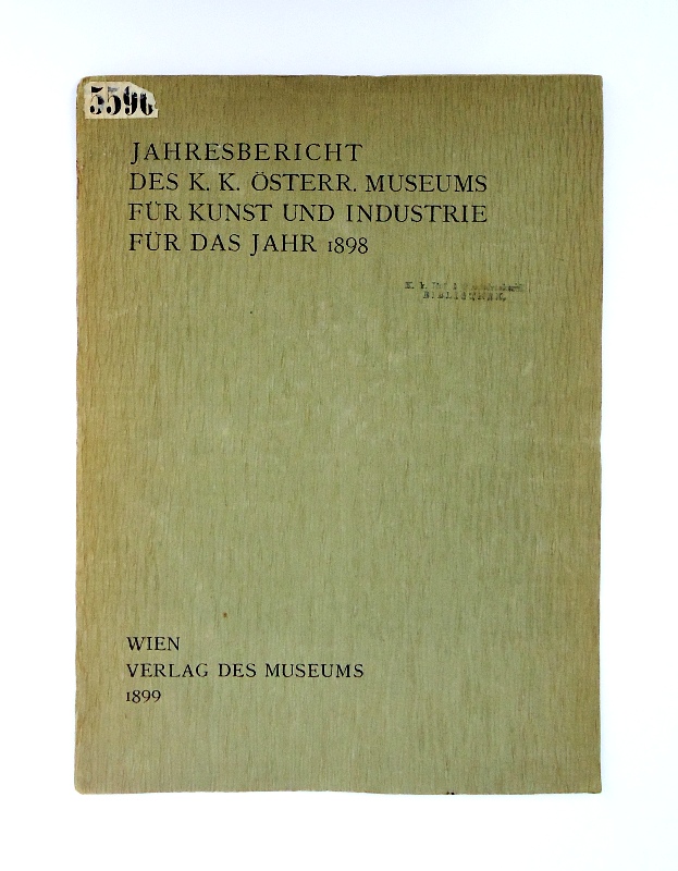 Jahresbericht des k. k. österr. Museums für Kunst und Industrie für das Jahr 1898.