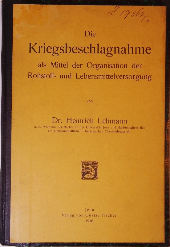 Die Kriegsbeschlagnahme als Mittel der Organisation der Rohstoff- und Lebensmittelversorgung.