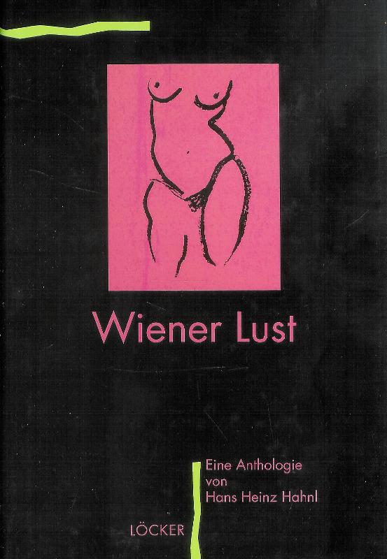 Wiener Lust. Eine Anthologie österreichischer erotischer Literatur.