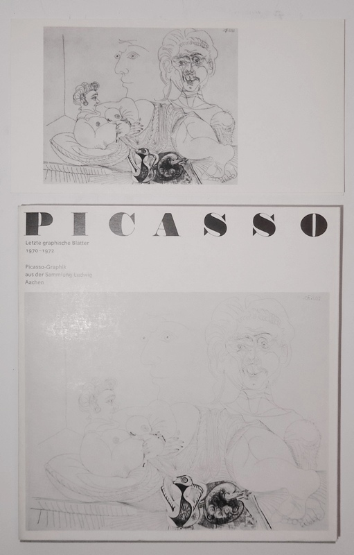 Picasso. Letzte graphische Blätter 1970-1972. Picasso-Grafik aus der Sammlung Ludwig, Aachen.