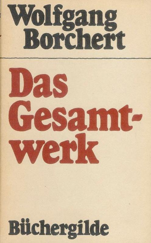 Das Gesamtwerk. Mit einem biographischen Nachwort von Bernhard Meyer-Marwitz.