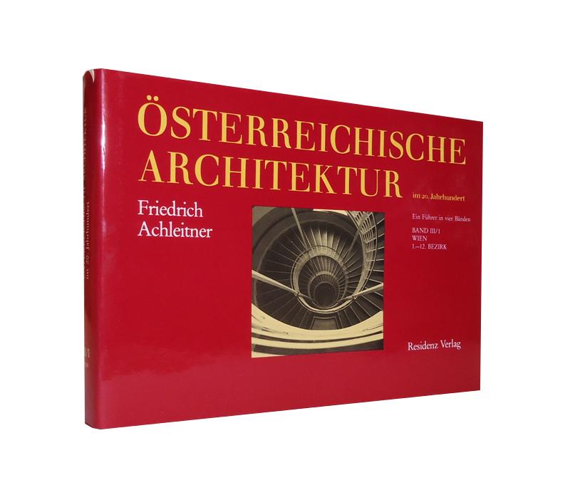 Österreichische Architektur im 20. Jahrhundert. Ein Führer in vier Bänden. Band III/1, Wien 1. - 12. Bezirk.