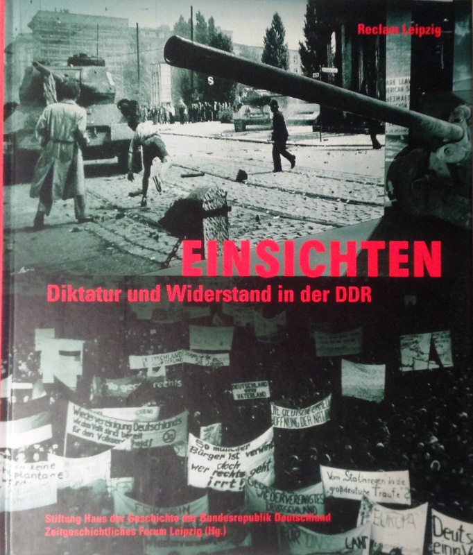 Einsichten. Diktatur und Widerstand in der DDR.