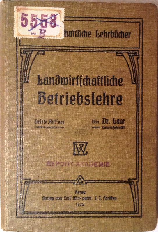 Landwirtschaftliche Betriebslehre für bäuerliche Verhältnisse. Lehrbuch für den Unterricht an landwirtschaftlichen Schulen und für den praktischen Landwirt. 3. Aufl.