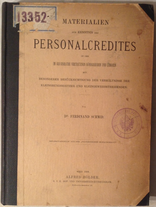 Materialien zur Kenntnis des Personalcredites in den im Reichsrathe vertretenen Königreichen und Ländern mit besonderer Berücksichtigung der Verhältnisse der Kleingrundbesitzer und Kleingewerbetreibenden. (...)