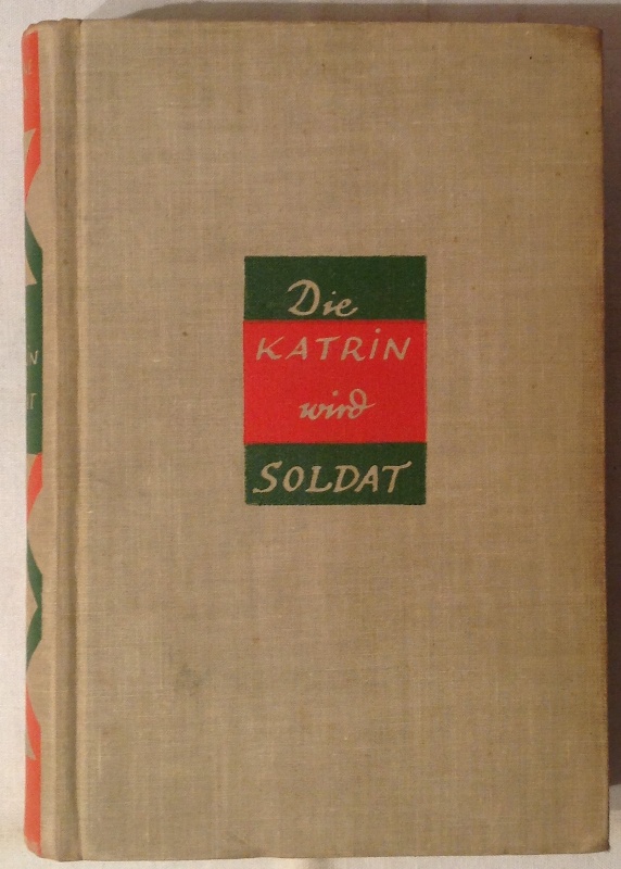 2 Bände - Die Katrin wird Soldat. Ein Roman aus Elsass-Lothringen (125. Tsd.) / Katrin! Die Welt brennt! Roman. (10. Tsd.)