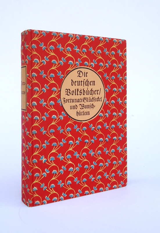 Die Historie von Fortunati Glückseckel und Wunschhütlein (Augsburg 1509). ( = Die deutschen Volksbücher, hg. von Richard Benz)