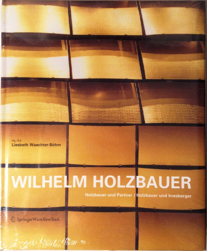 Wilhelm Holzbauer. Holzbauer und Partner/ Holzbauer und Irresberger.