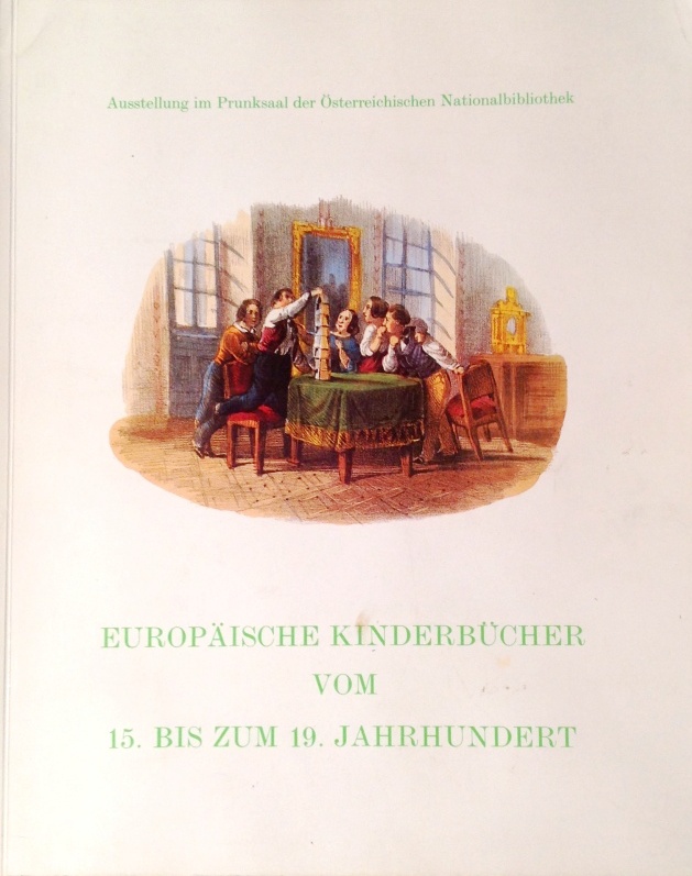 Europäische Kinderbücher vom 15. bis zum 19. Jahrhundert. Ausstellung im Prunksaal der Österreichischen Nationalbibliothek, 17. Mai bis 14. September 1979.