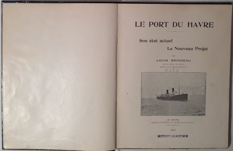 Le Port du Havre. Son état actuel. Le Nouveau Projet