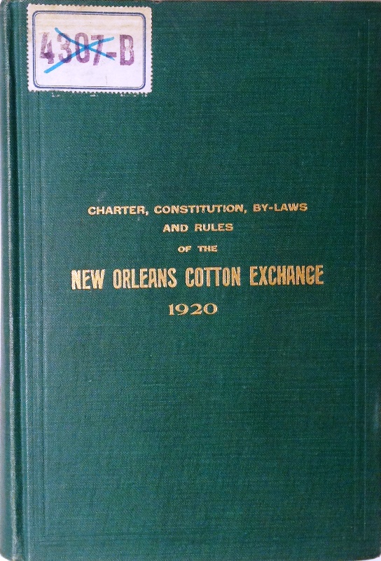 Charter, Constitution, By-Laws and Rules of the New Orleans Cotton Exchange. Including Revisions up to January 24, 1920.