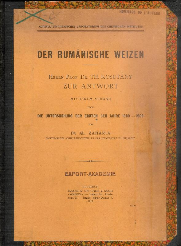 Der rumänische Weizen. Herrn Prof. Dr. Th. Kosutany zur Antwort. Mit einem Anhang über die Untersuchung der Ernten der Jahre 1900-1908 von Dr, Al. Zaharia.