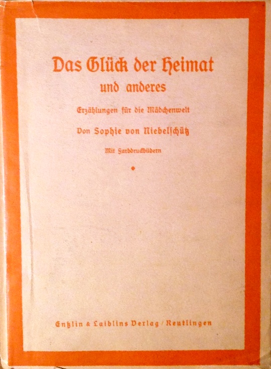 Das Glück der Heimat. Die Waldfrau. Zwei Erzählungen für die weibliche Jugend.