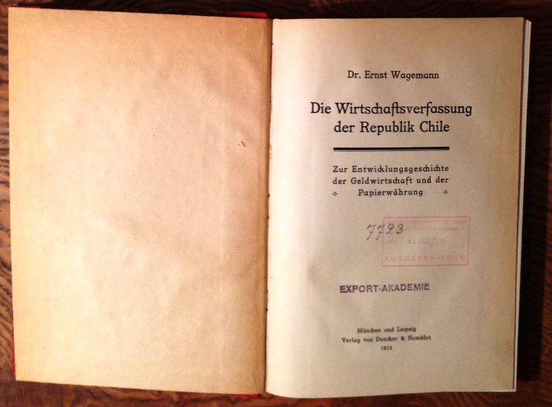 Die Wirtschaftsverfassung der Republik Chile. Zur Entwicklungsgeschichte der Geldwirtschaft und der Papierwährung.