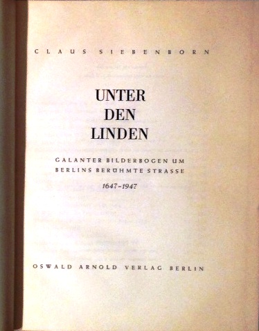 Unter den Linden. Galanter Bilderbogen um Berlins berühmte Straße. 1647-1947.