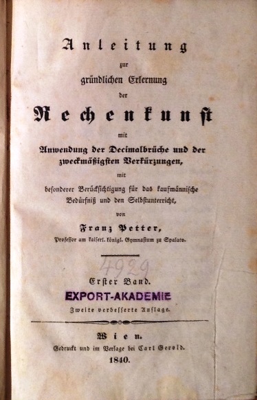 Anleitung zur gründlichen Erlernung der Rechenkunst mit Anwendung der Decimalbrüche und der zweckmäßigen Verkürzungen, mit besonderer Berücksichtigung für das kaufmännische Bedürfnis und den Selbstunterricht. Bd. 1.