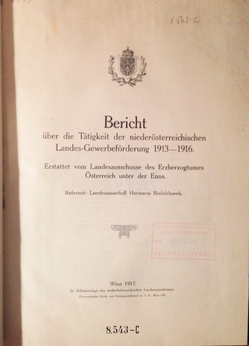 Bericht über die Tätigkeit der niederösterreichischen Landes-Gewerbeförderung 1913-1916. Erstattet vom Landesausschusse des Erzherzogtums Österreich unter der Enns.