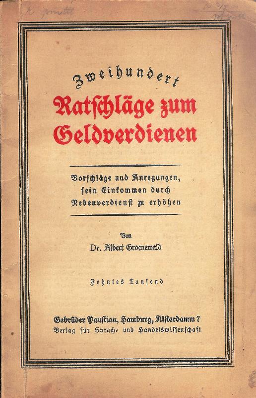 Zweihundert Ratschläge zum Geldverdienen. Vorschläge und Anregungen, sein Einkommen durch Nebenverdienst zu erhöhen. 10. Tausend.