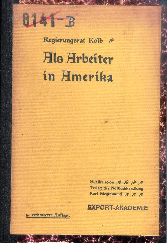 Als Arbeiter in Amerika. Unter deutsch-amerikanischen Grossstadt-Proletariern. 5. Aufl.