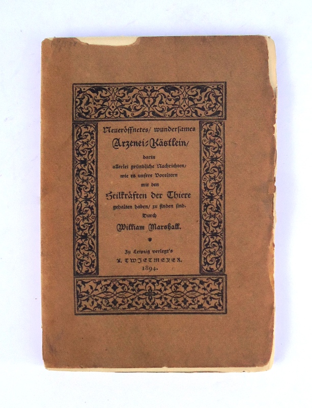 Neueröffnetes, wundersames Arzenei-Kästlein, darin allerlei gründliche Nachrichten, wie es unsere Voreltern mit den Heilkräften der Thiere gehalten haben, zu finden sind.