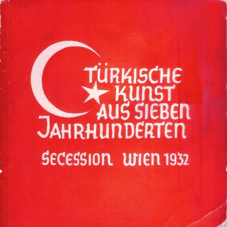 Türkische Kunst aus sieben Jahrhunderten (= CXX. Ausstellung der Vereinigung bildender Künstler Wiener Secession, Jänner - März 1932. Ausstellungskatalog.Einleitung von Kurt Blauensteiner.