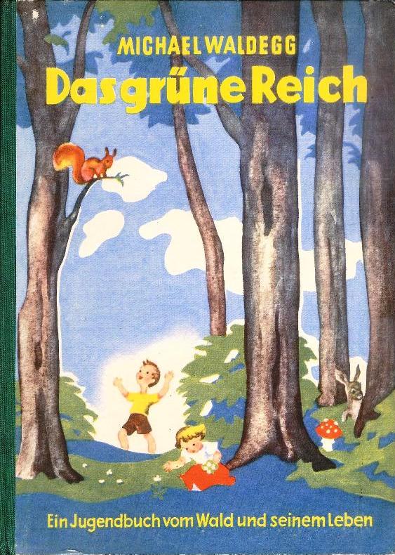 Das grüne Reich. Das Buch vom Wald und seinem Leben.