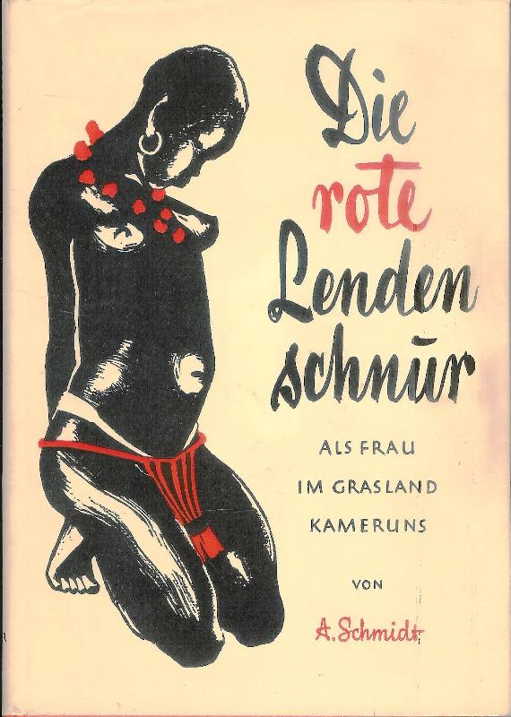 Die rote Lendenschnur. Als Frau im Grasland Kameruns. Mit Widmung des Verlegers.