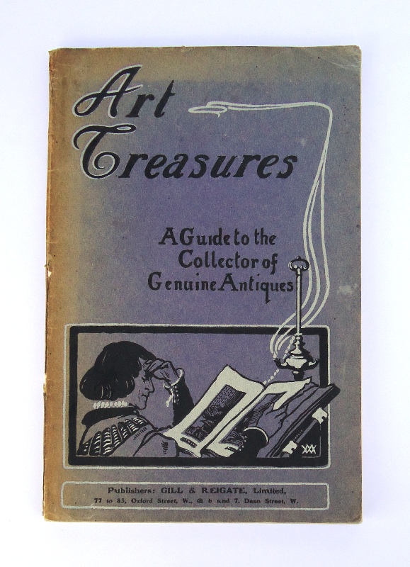 Art Treasures. A Guide to the collector of genuine antiques.