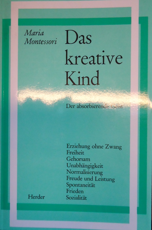 Das kreative Kind. Der absorbierende Geist. 10. Aufl.