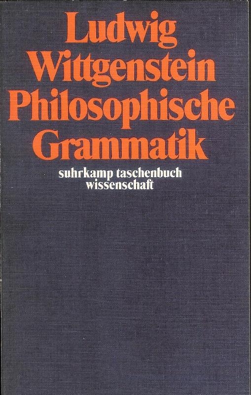 Philosophische Grammatik. Herausgegeben von Rush Rhees.