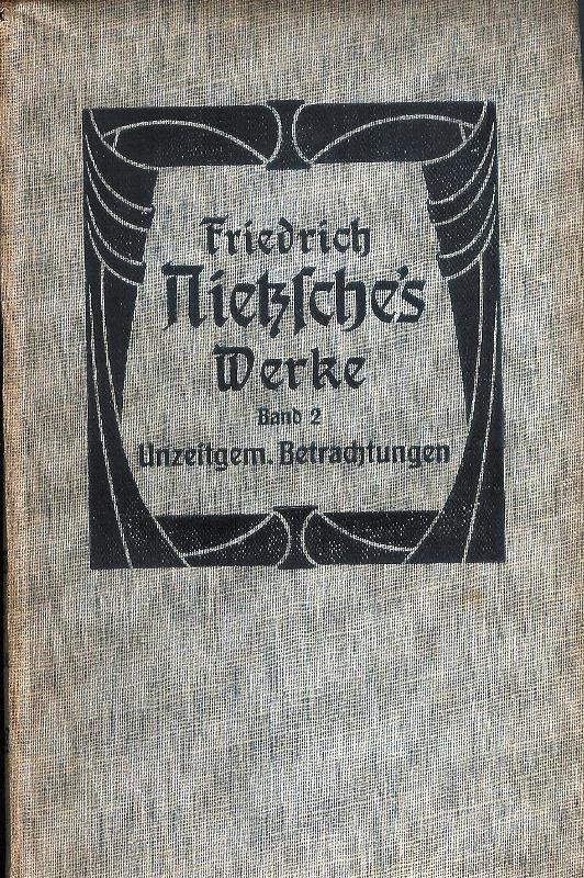 Unzeitgemäße Betrachtungen. Aus dem Nachlaß 1873-1875.