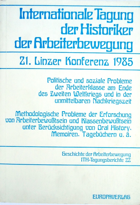 2 Teile in 1 Band: 1. Politische und soziale Probleme der Arbeiterklasse am Ende des Zweiten Weltkrieges und in der unmittelbaren Nachkriegszeit. - 2. Methodologische Probleme der Erforschung von Arbeiterbewußtsein und Klassenbewußtsein.