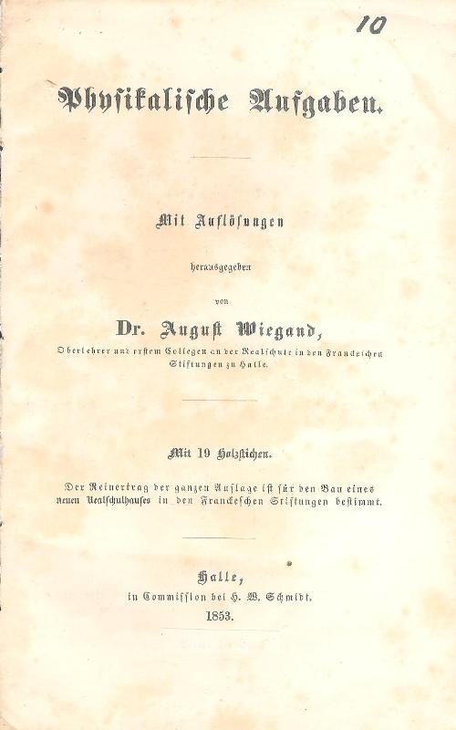 Physikalische Aufgaben. Mit Auflösungen herausgegeben von Dr. August Wiegand.