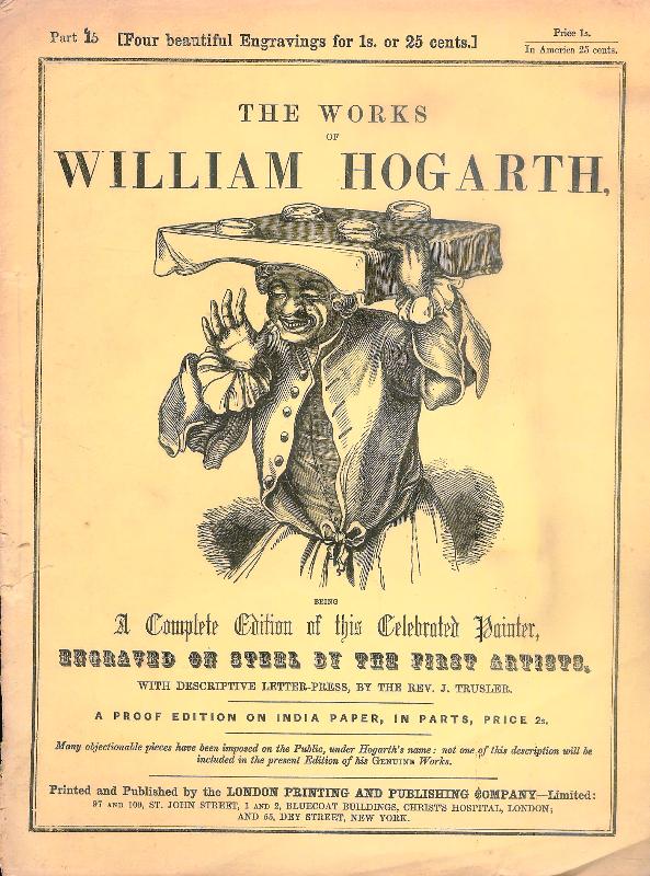 The Works of William Hoghart. Part. 15 with 4 Engravings. A proof Edition on India Paper, in Parts.