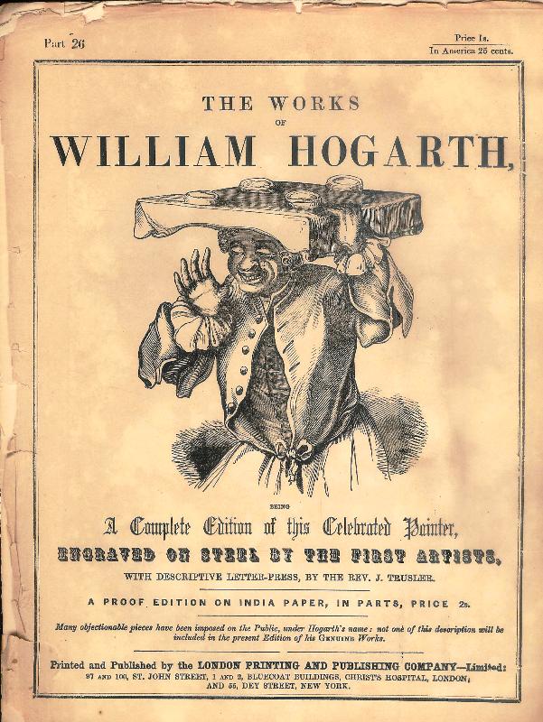 The Works of William Hoghart. Part. 26 with 4 Engravings. A proof Edition on India Paper, in Parts.