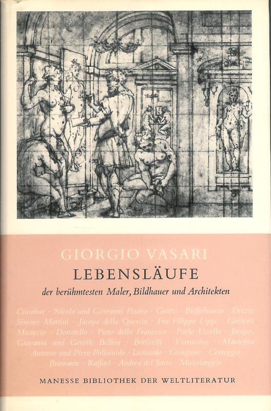 Lebensläufe der berühmtesten Maler, Bildhauer und Architekten. Übersetzung aus d. Italienischen von Trude Fein unter Heranziehung d. deutschen Ausgabe von L. Schorn u. E. Förster. Anmerkungen von W. Rotzler u. E. Deer. Nachwort von R. Steiner.