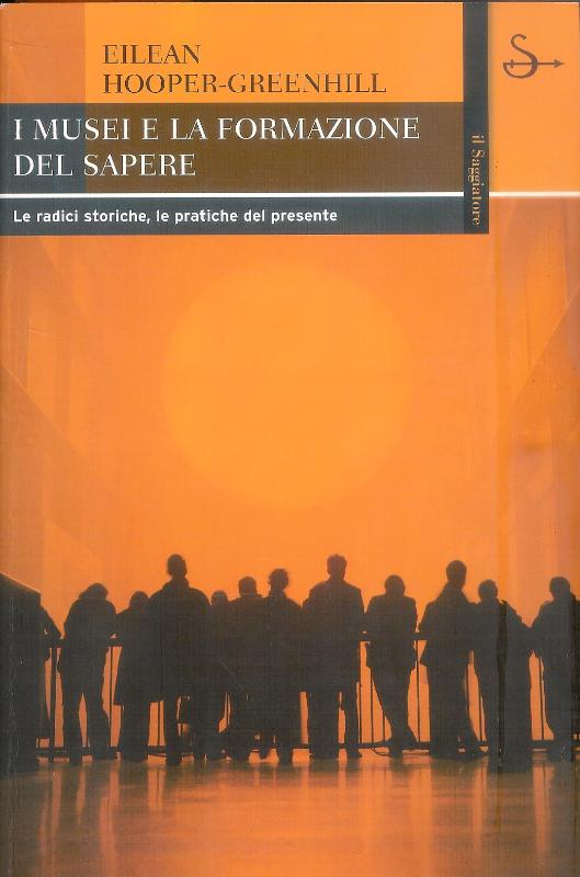 I musei e la formazione del sapere. Le radici storiche, le pratiche del presente.