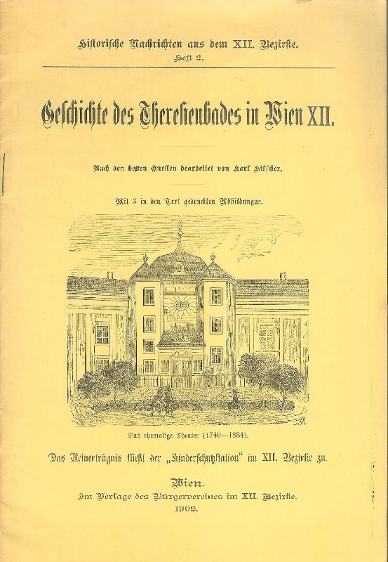 Geschichte des Theresienbades in Wien XII. Nach den besten Quellen bearbeitet.