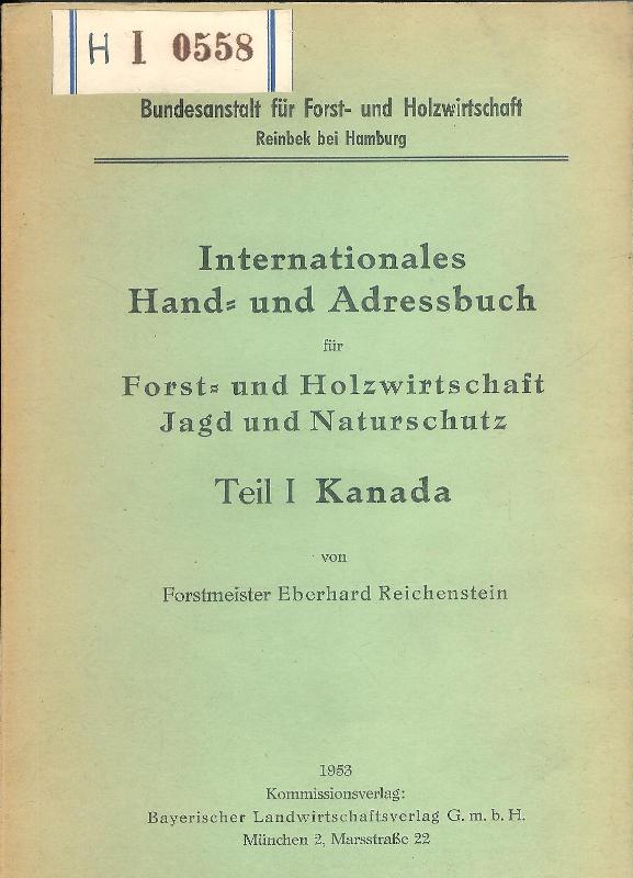 Internationales Hand- und Adressbuch für Forst- und Holzwirtschaft, Jagd und Naturschutz. Teil I: Kanada.