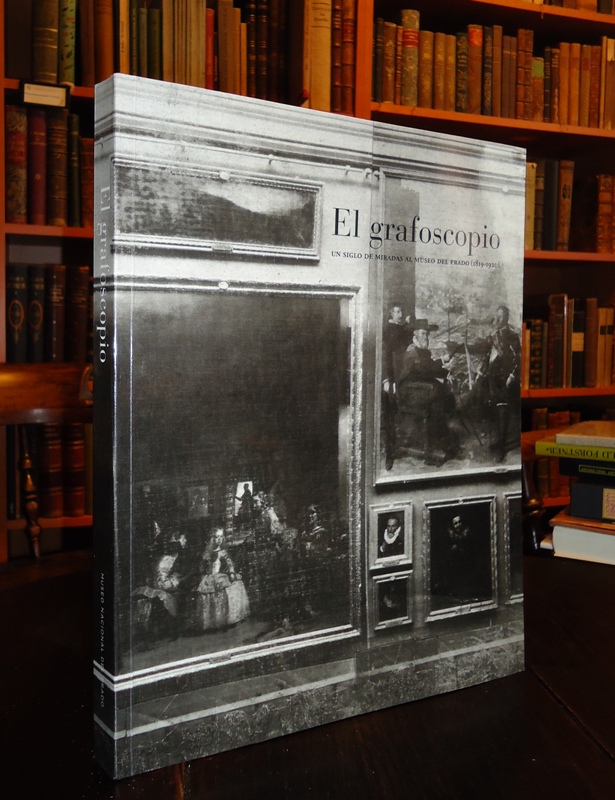 El grafoscopio. Un siglo de mirada al Museo del Prado (1819-1920).