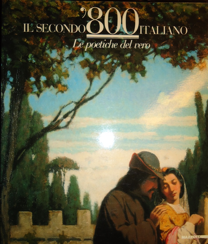 Il secondo '800 italiano. Le poetiche del vero.