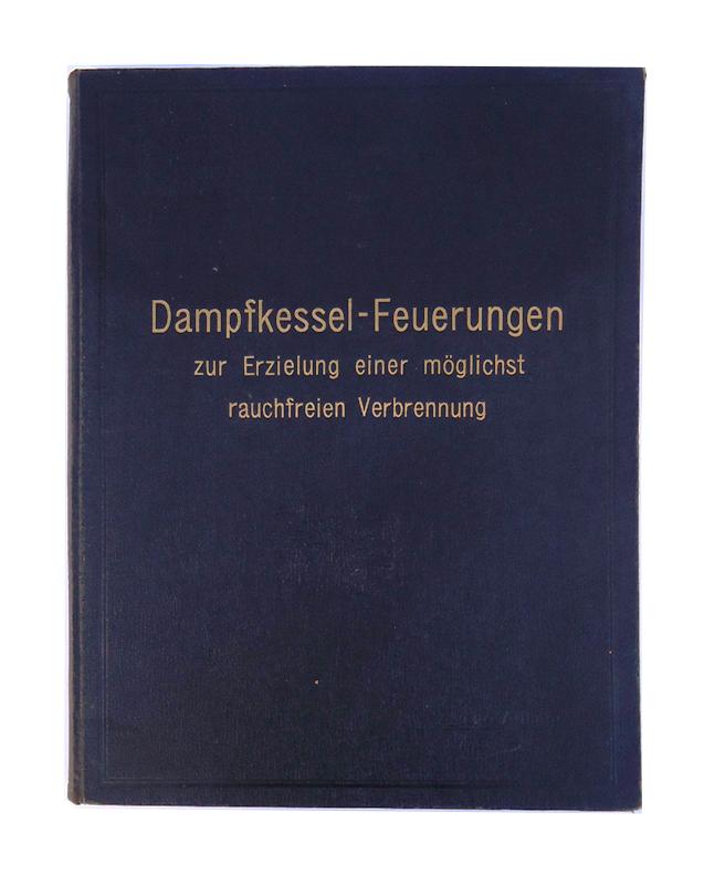 Dampfkessel-Feuerungen zur Erzielung einer möglichst rauchfreien Verbrennung. Zweite Auflage.