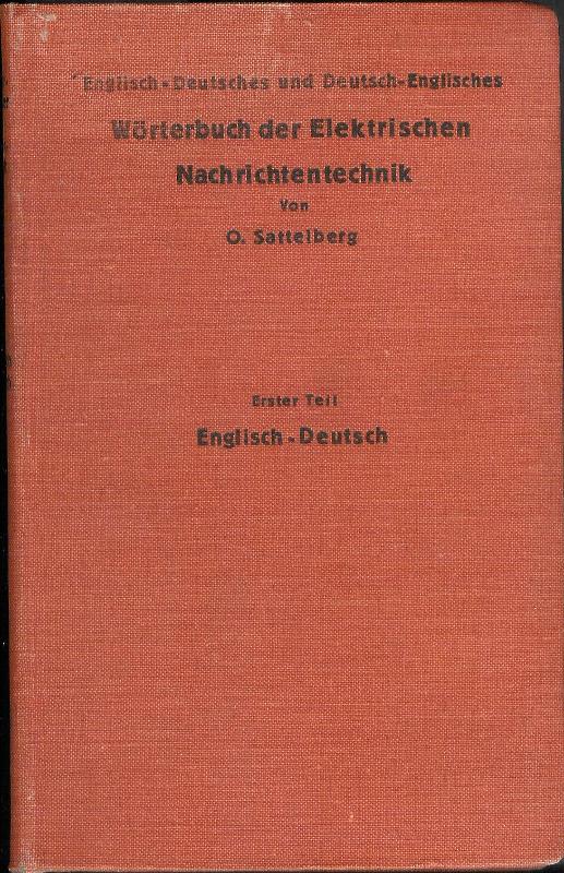 Dictionary of Technological Terms Used in Electrical Communication. Part First: English-German. Wörterbuch der Elektrischen Nachrichtentechnik. Erster Teil: Englisch-Deutsch.