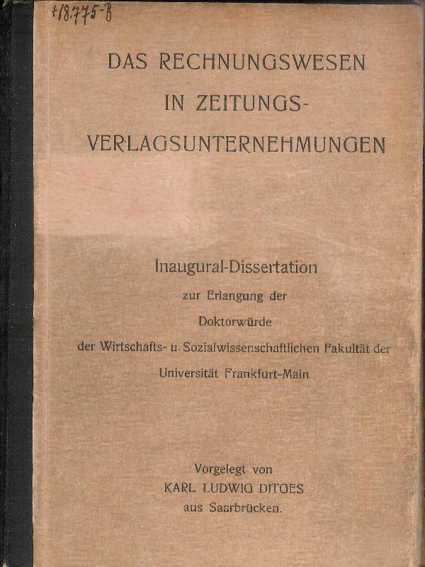 Das Rechnungswesen in Zeitungs- und Verlagsunternehmungen. Inaugural-Dissertation zur Erlangung der Doktorwürde der Wirtschafts- und Sozialwissenschaftlichen Fakultät der Univ. Frankfurt-Main.