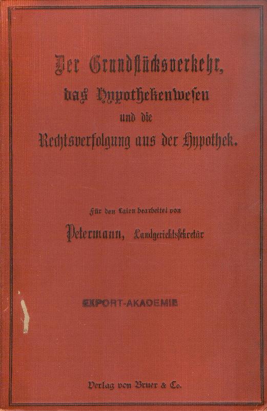 Der Grundstücksverkehr, das Hypothekenwesen und die Rechtsverfolgung aus der Hypothek. Anleitung zur Selbstanfertigung von Urkunden im Grundbuchverkehr zur Ersparung von Gerchtsgebühren. 2 Teile in 1 Band.